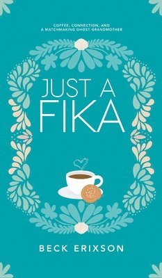 Beck Erixson - Just a Fika, Inbunden. Tillgänglighet: Lägg i varukorg