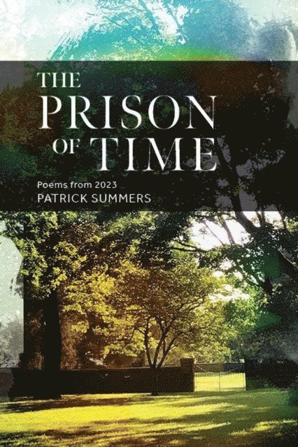 Patrick Summers - Prison of Time: Poems from 2023, E-bok