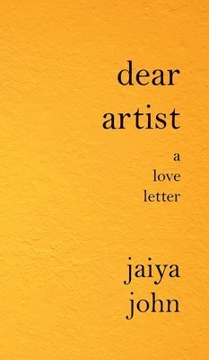 Jaiya John - Dear Artist, Inbunden. Tillgänglighet: Lägg i varukorg