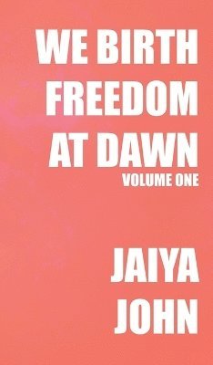 Jaiya John - We Birth Freedom at Dawn, Inbunden. Tillgänglighet: Lägg i varukorg