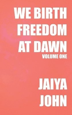 Jaiya John - We Birth Freedom at Dawn, Häftad. Tillgänglighet: Lägg i varukorg