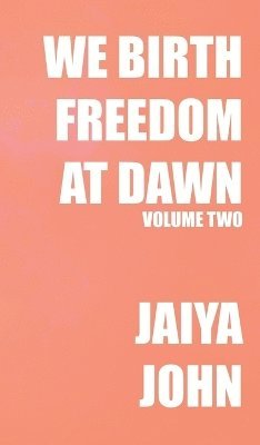 Jaiya John - We Birth Freedom at Dawn, Inbunden. Tillgänglighet: Lägg i varukorg