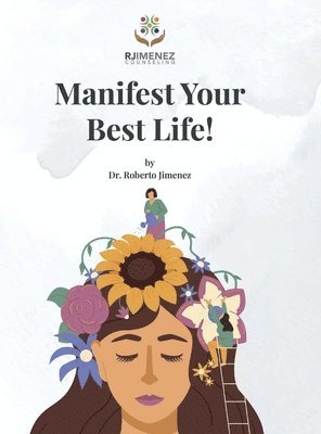 Roberto Jimenez - Manifest Your Best Life!, Inbunden