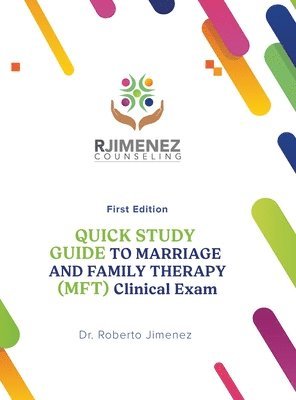 Roberto Jimenez - Quick Study Guide To Marriage And Family Therapy (MFT) Clinical Exam, Inbunden