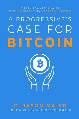 C Jason Maier - Progressive's Case for Bitcoin, Häftad