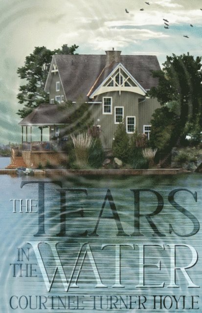 Courtnee Turner Hoyle - Tears in the Water, E-bok