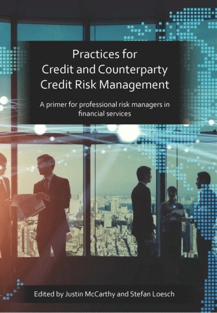 Stefan Loesch, Justin McCarthy - PRMIA: Practices for Credit and Counterparty Credit Risk Management, E-bok