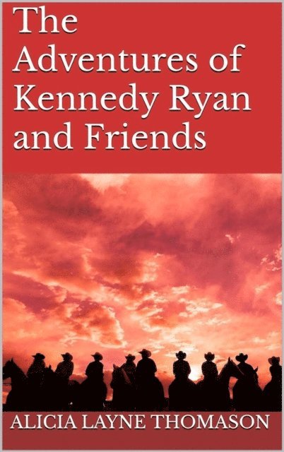 Alicia Layne Thomason - Adventures of Kennedy Ryan and Friends, E-bok