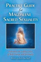 Mercedes Kirkel - Practice Guide for Magdalene Sacred Sexuality, Häftad