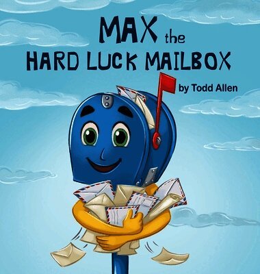 Todd M Allen - Max the Hard Luck Mailbox, Inbunden