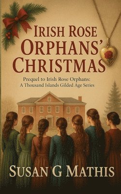 Susan G Mathis - Irish Rose Orphans' Christmas, Häftad