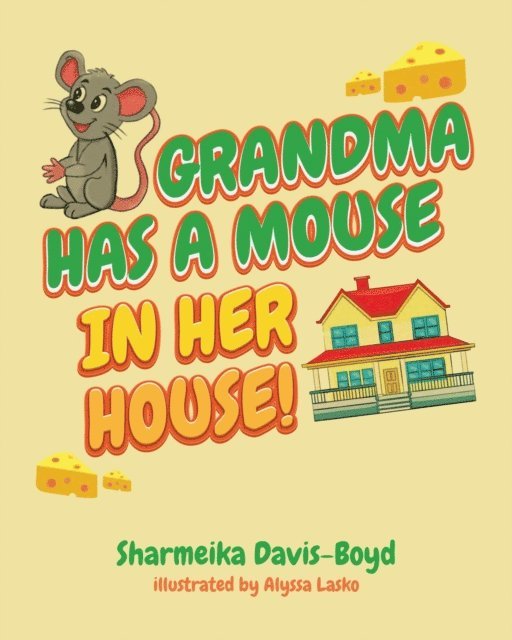 Sharmeika Davis-Boyd - Grandma Has a Mouse In Her House!, E-bok. Tillgänglighet: Lägg i varukorg