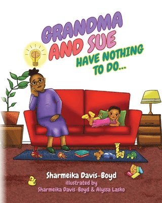 Sharmeika Davis-Boyd - Grandma and Sue Have Nothing to Do..., Häftad. Tillgänglighet: Lägg i varukorg