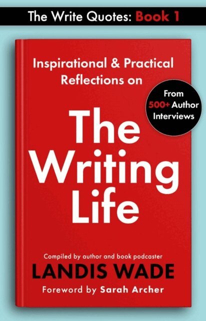 Landis Wade - Write Quotes: The Writing Life, E-bok