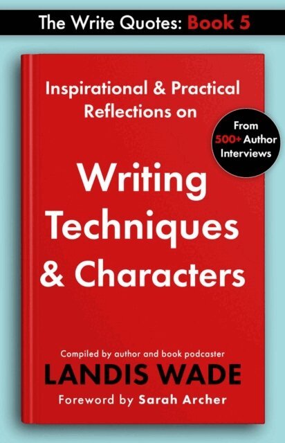Landis Wade - Write Quotes: Writing Techniques & Characters, E-bok