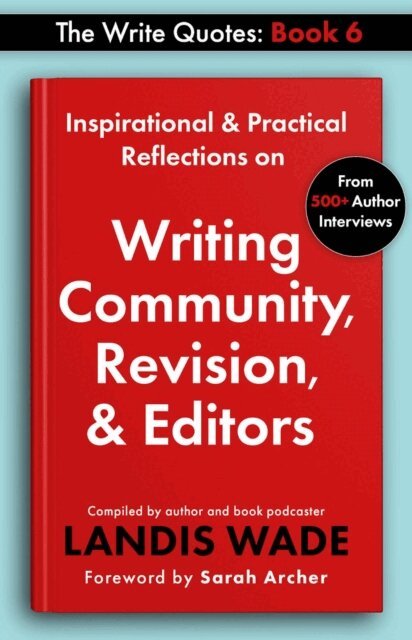 Landis Wade - Write Quotes: Writing Community, Revision & Editors, E-bok