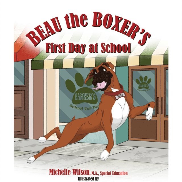 Michelle Wilson - Beau the Boxer's First Day at School, E-bok
