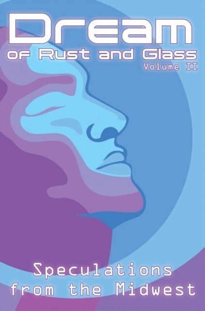 Curtis A. Deeter - Dream of Rust and Glass, Volume II, E-bok