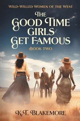 K T Blakemore - Good Time Girls Get Famous, Häftad. Tillgänglighet: Lägg i varukorg