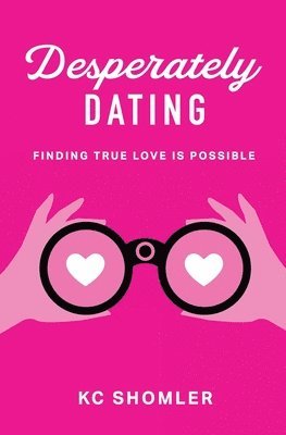 Kc Shomler - Desperately Dating, Häftad. Tillgänglighet: Lägg i varukorg