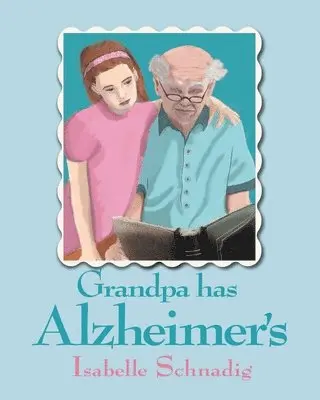 Isabelle Schnadig - Grandpa has Alzheimer's, Häftad. Tillgänglighet: Lägg i varukorg