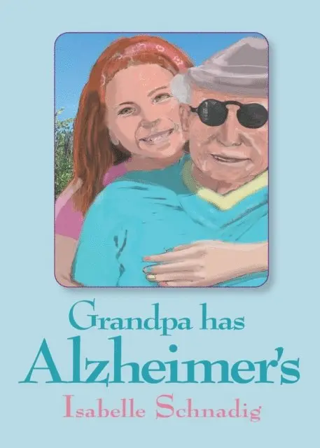Isabelle Schnadig - Grandpa Has Alzheimer's, E-bok. Tillgänglighet: Lägg i varukorg
