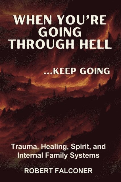 Robert Falconer - When You're Going Through Hell ...Keep Going, E-bok