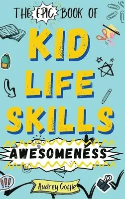 Audrey Coffie - Epic Book of Kid Life Skills Awesomeness, Inbunden. Tillgänglighet: Lägg i varukorg