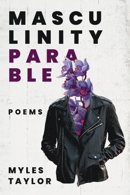 Myles Taylor - Masculinity Parable, Häftad