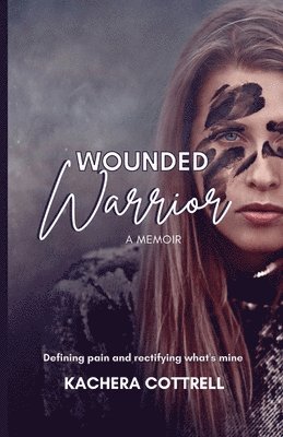 Kachera Cottrell - Wounded Warrior, Häftad. Tillgänglighet: Tillfälligt slut