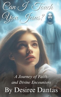 Desiree Dantas - Can I Touch You Jesus?, Häftad