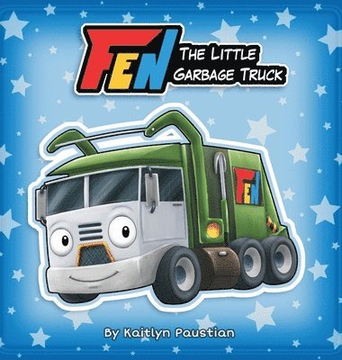 Kaitlyn Paustian - Fen the Little Garbage Truck, Inbunden. Tillgänglighet: Lägg i varukorg