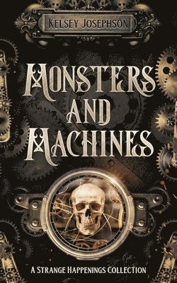 Kelsey Josephson - Monsters and Machines, Häftad. Tillgänglighet: Lägg i varukorg