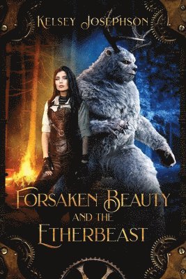 Kelsey Josephson - Forsaken Beauty and the Etherbeast, Häftad. Tillgänglighet: Lägg i varukorg