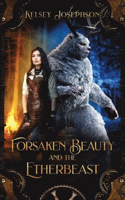 Kelsey Josephson - Forsaken Beauty and the Etherbeast, Inbunden. Tillgänglighet: Lägg i varukorg