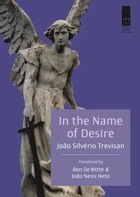 João Silvério Trevisan - In the Name of Desire, Häftad. Tillgänglighet: Lägg i varukorg