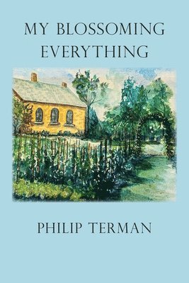 Philip Terman - My Blossoming Everything, Häftad