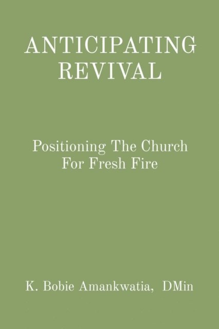 K. Bobie Amankwatia - ANTICIPATING REVIVAL, E-bok