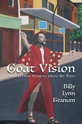 Billy Lynn Tranum - Goat Vision and Other Stories from My Past, Häftad