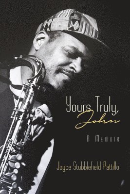 Joyce S. Pattillo - Yours Truly, John: A Memoir, Häftad