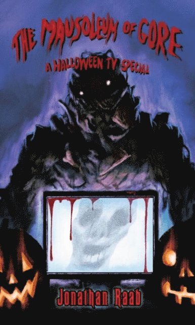 Jonathan Raab - Mausoleum of Gore: A Halloween TV Special, E-bok