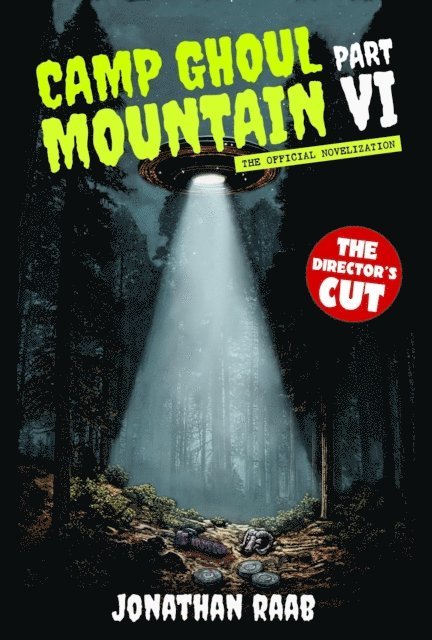 Jonathan Raab - Camp Ghoul Mountain Part VI: The Official Novelization - The Director's Cut, E-bok
