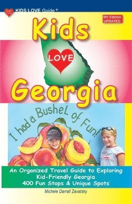 Michele Darrall Zavatsky - KIDS LOVE GEORGIA, 5th Edition: An Organized Travel Guide to Exploring Kid-Friendly Georgia, Häftad. Tillgänglighet: Lägg i varukorg