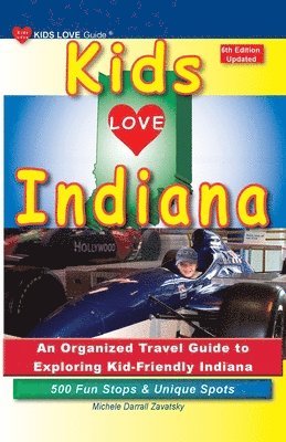 Michele Darrall Zavatsky - KIDS LOVE INDIANA, 6th Edition, Häftad. Tillgänglighet: Lägg i varukorg