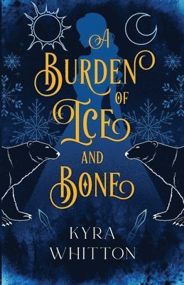 Kyra Whitton - Burden of Ice and Bone, Häftad
