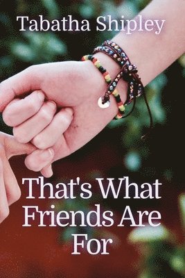Tabatha Shipley - That's What Friends Are For, Häftad