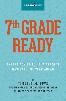 Timothy M. Dove - 7th Grade Ready: Expert Advice to Help Parents Navigate the Year Ahead, Häftad