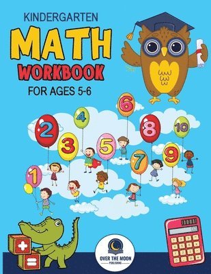 Over the Moon Publishing - Kindergarten Math Workbook Ages 5 to 6, Häftad