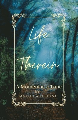 Matthew D Hunt - Life Therein, Häftad. Tillgänglighet: Lägg i varukorg