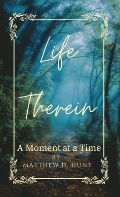 Matthew D Hunt - Life Therein, Inbunden. Tillgänglighet: Lägg i varukorg